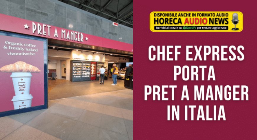 Chef Express porta Pret A Manger in Italia