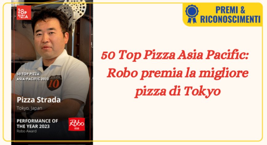 50 Top Pizza Asia Pacific:  Robo premia la migliore pizza di Tokyo