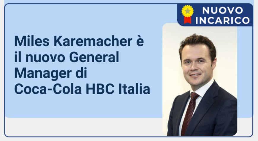 Miles Karemacher è il nuovo General Manager di Coca-Cola HBC Italia