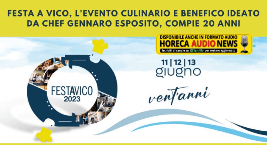 Festa a Vico, l'evento culinario e benefico ideato da chef Gennaro Esposito, compie 20 anni