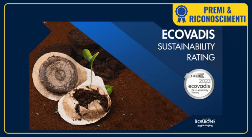 Caffè Borbone si aggiudica la Silver Medal nel Sustainability Rating di EcoVadis