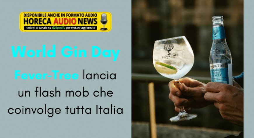 World Gin Day. Fever-Tree lancia un flash mob che coinvolge tutta Italia