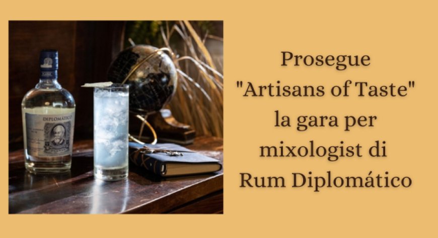 Prosegue "Artisans of Taste" la gara per mixologist di Rum Diplomático