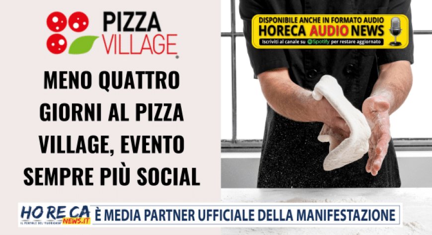 Meno quattro giorni al Pizza Village, evento sempre più social