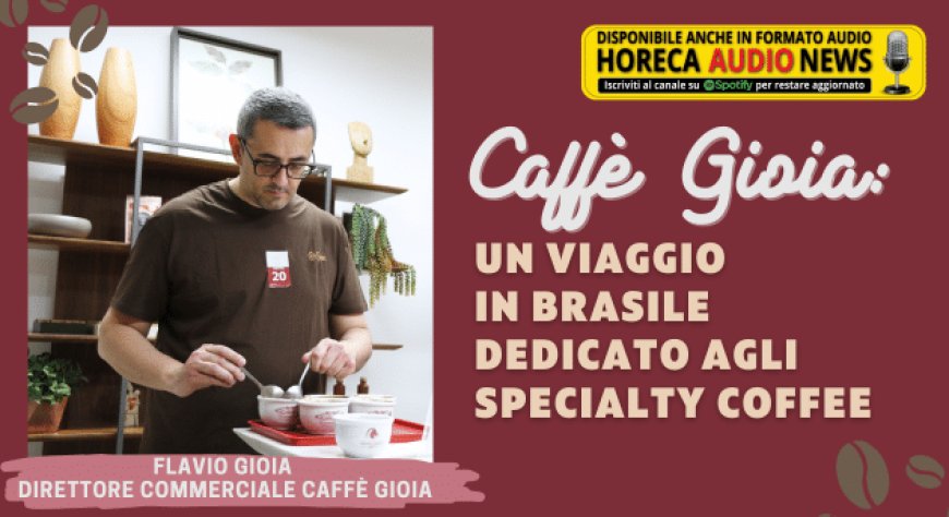 Caffè Gioia: un viaggio in Brasile dedicato agli specialty coffee