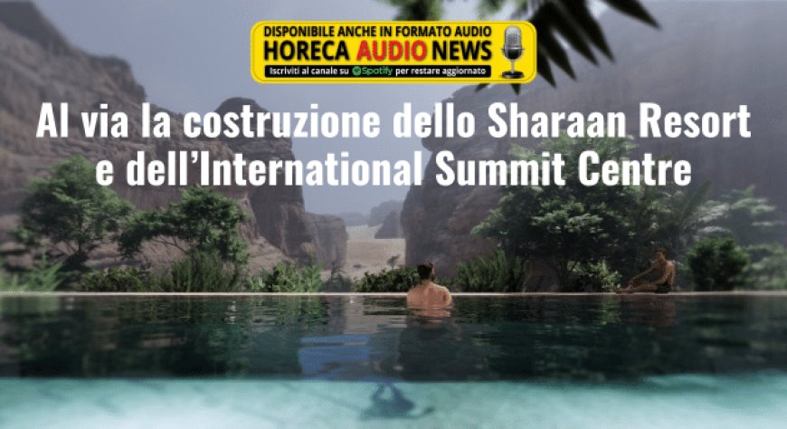Al via la costruzione dello Sharaan Resort e dell’International Summit Centre