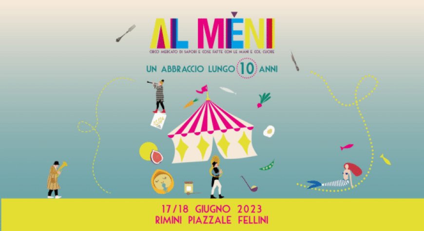 17 e 18 giugno 2023 - Piazza Fellini a Rimini - Al Mèni