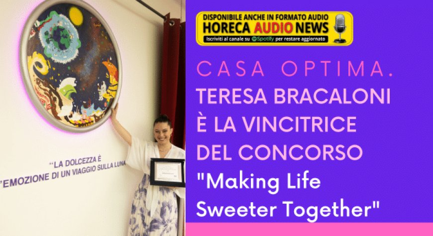 Casa Optima. Teresa Bracaloni è la vincitrice del concorso "Making Life Sweeter Together"