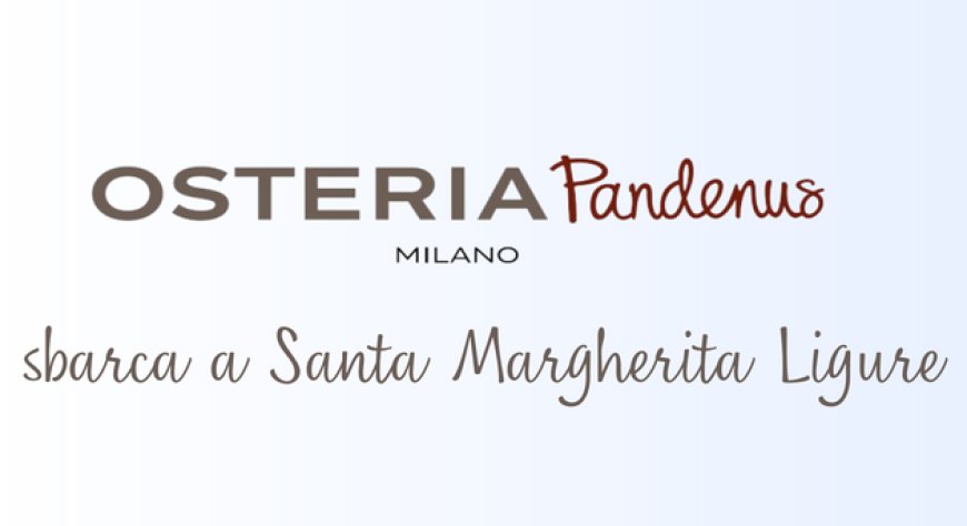 Osteria Pandenus sbarca a Santa Margherita Ligure