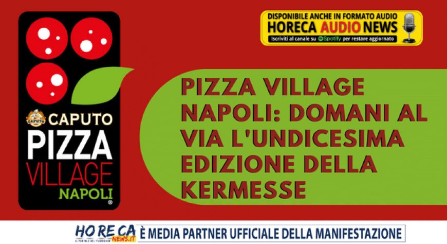 Pizza Village Napoli: domani al via l'undicesima edizione della kermesse
