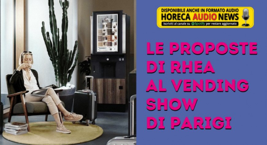 Le proposte di Rhea al Vending Show di Parigi