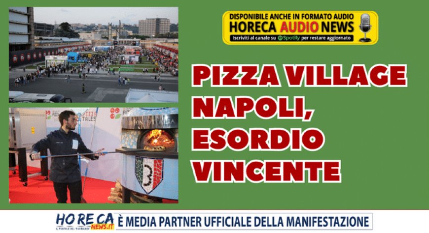 Pizza Village Napoli, esordio vincente