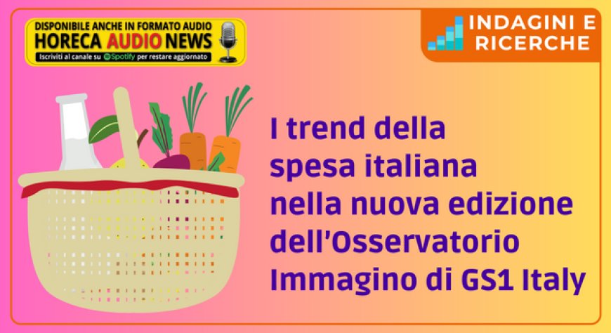 I trend della spesa italiana nella nuova edizione dell’Osservatorio Immagino di GS1 Italy