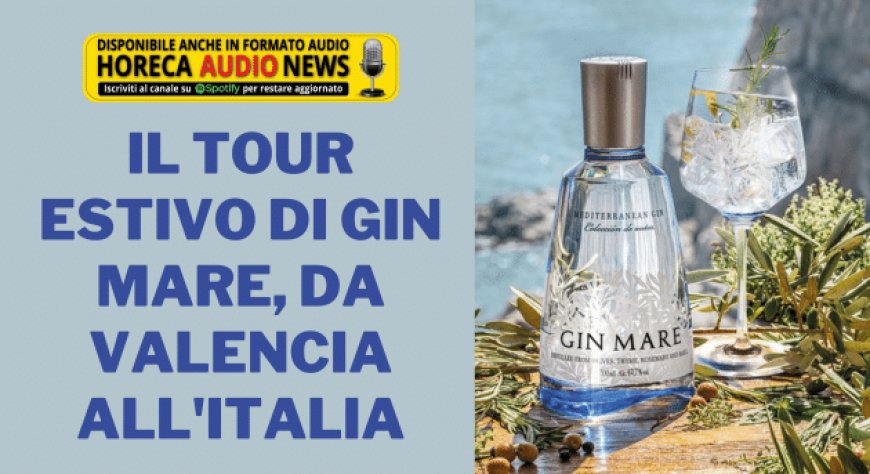 Il tour estivo di Gin Mare, da Valencia all'Italia