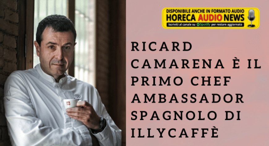 Ricard Camarena è il primo Chef Ambassador spagnolo di illycaffè