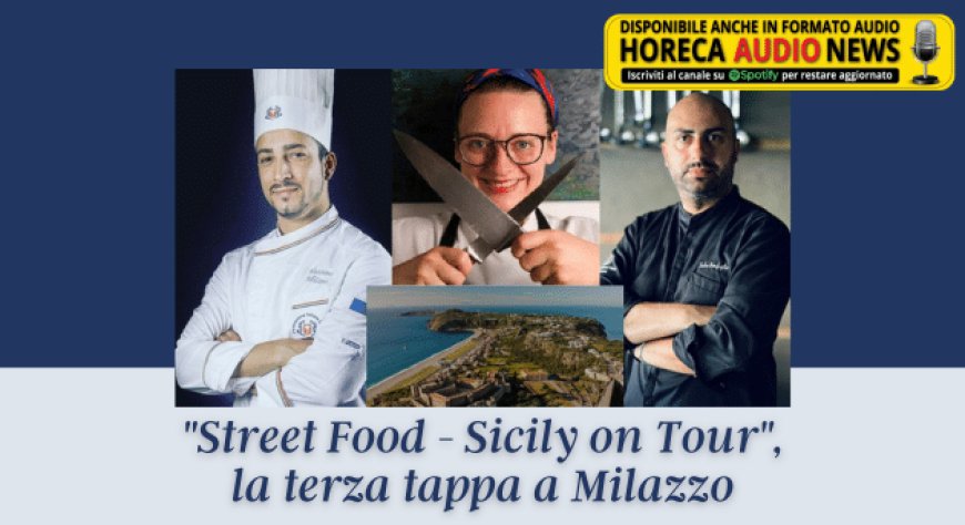 "Street Food - Sicily on Tour", la terza tappa a Milazzo