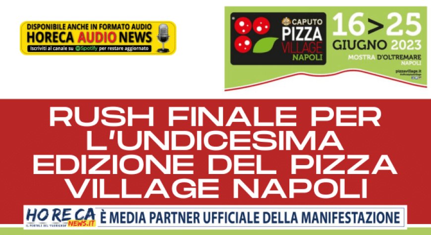 Rush finale per l’undicesima edizione del Pizza Village Napoli
