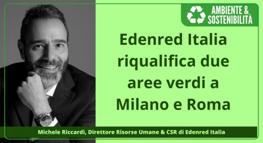 Edenred Italia riqualifica due aree verdi a Milano e Roma