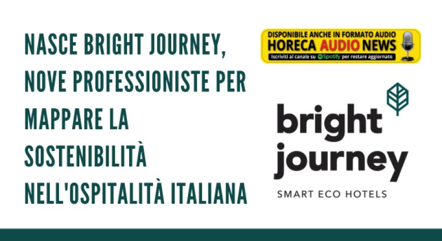 Nasce Bright Journey, nove professioniste per mappare la sostenibilità nell'ospitalità italiana