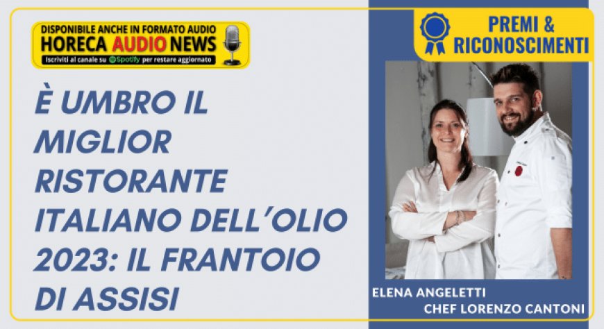 È umbro il Miglior ristorante italiano dell’olio 2023: il Frantoio di Assisi