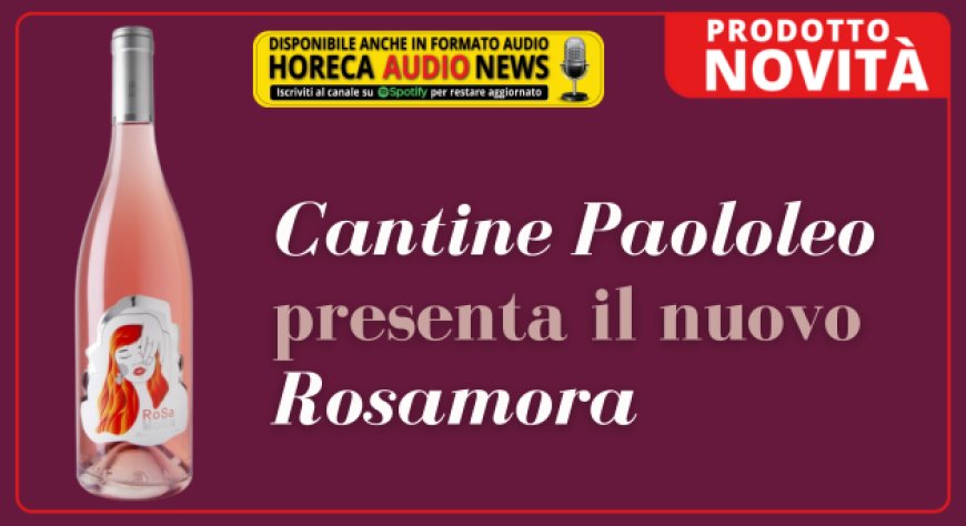 Cantine Paololeo presenta il nuovo Rosamora