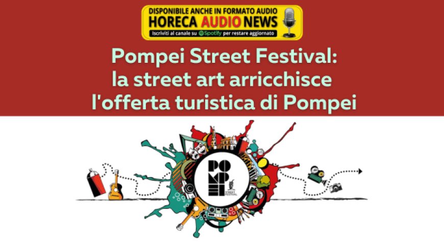 Pompei Street Festival: la street art arricchisce l'offerta turistica di Pompei