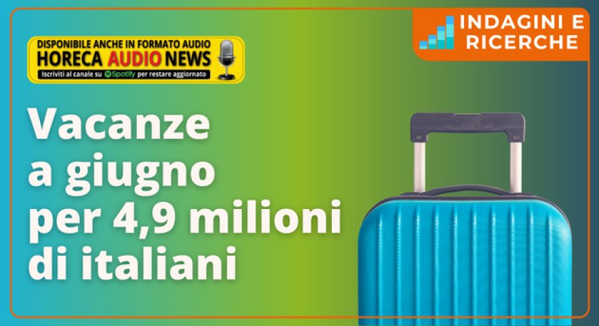 Vacanze a giugno per 4,9 milioni di italiani