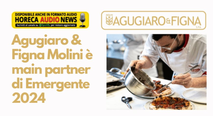 Agugiaro & Figna Molini è main partner di Emergente 2024