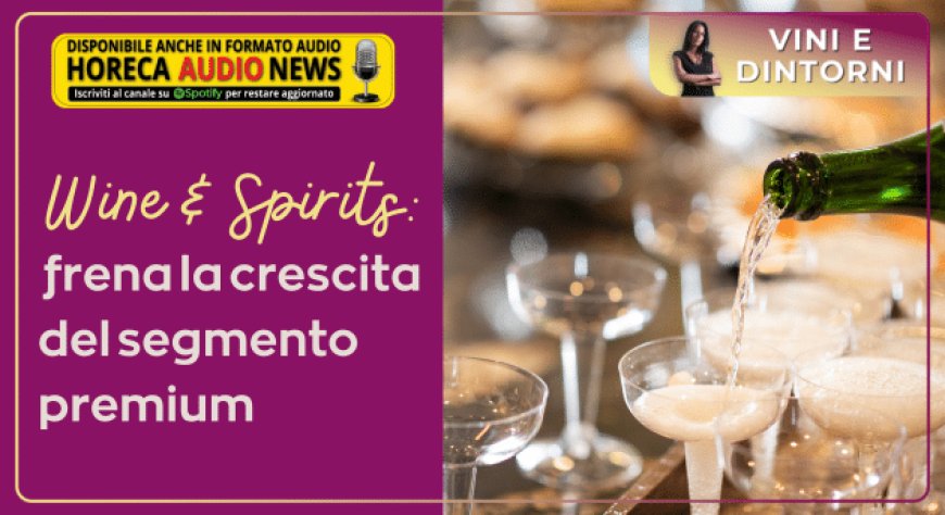 Wine & Spirits: frena la crescita del segmento premium