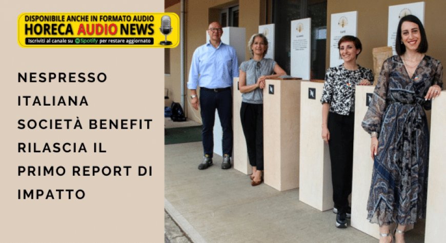 Nespresso Italiana società benefit rilascia il primo report di impatto