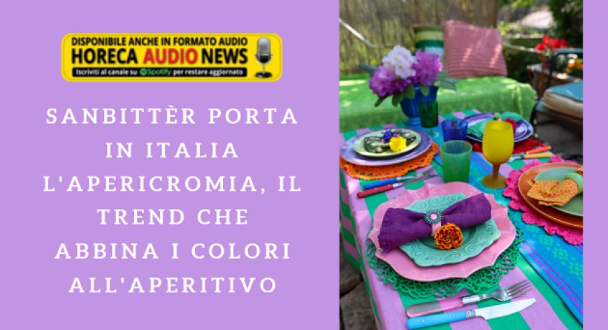 Sanbittèr porta in Italia l'Apericromia, il trend che abbina i colori all'aperitivo