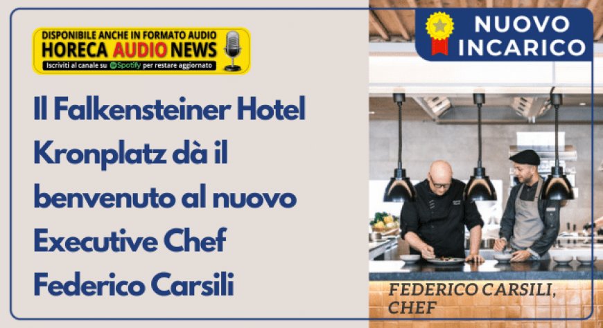 Il Falkensteiner Hotel Kronplatz dà il benvenuto al nuovo Executive Chef Federico Carsili
