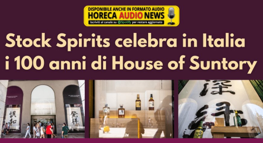 Stock Spirits celebra in Italia i 100 anni di House of Suntory