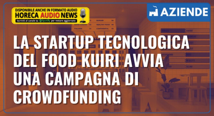 La startup tecnologica del food KUIRI avvia una campagna di crowdfunding