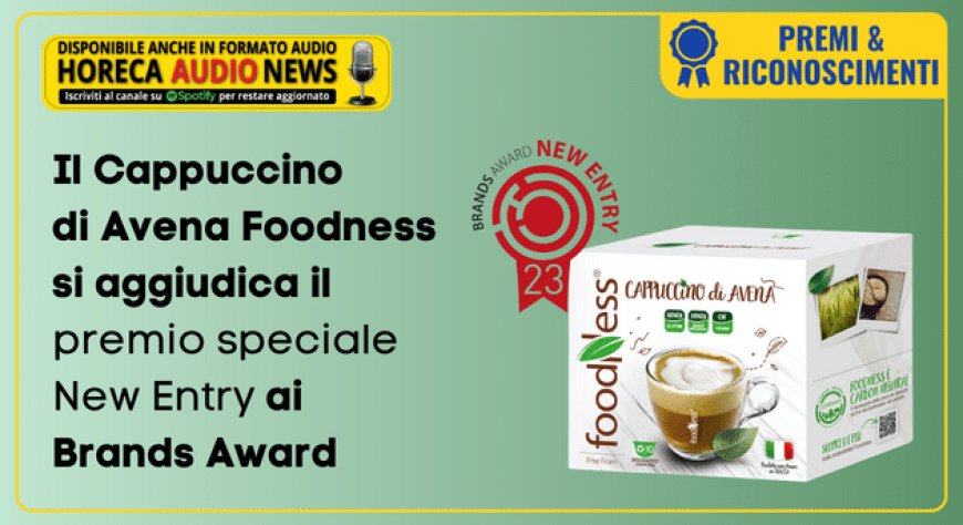 Il Cappuccino di Avena Foodness si aggiudica il premio speciale New Entry ai Brands Award