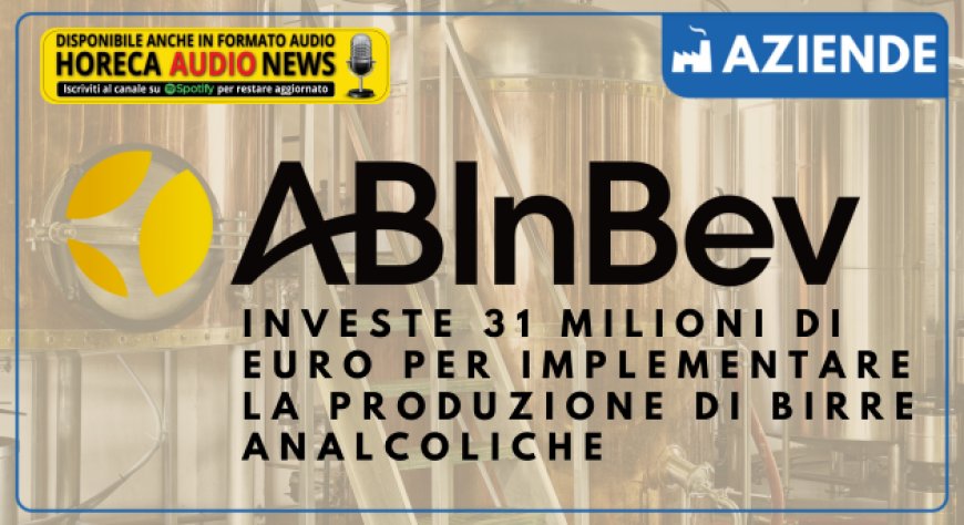 AB InBev investe 31 milioni di euro per implementare la produzione di birre analcoliche