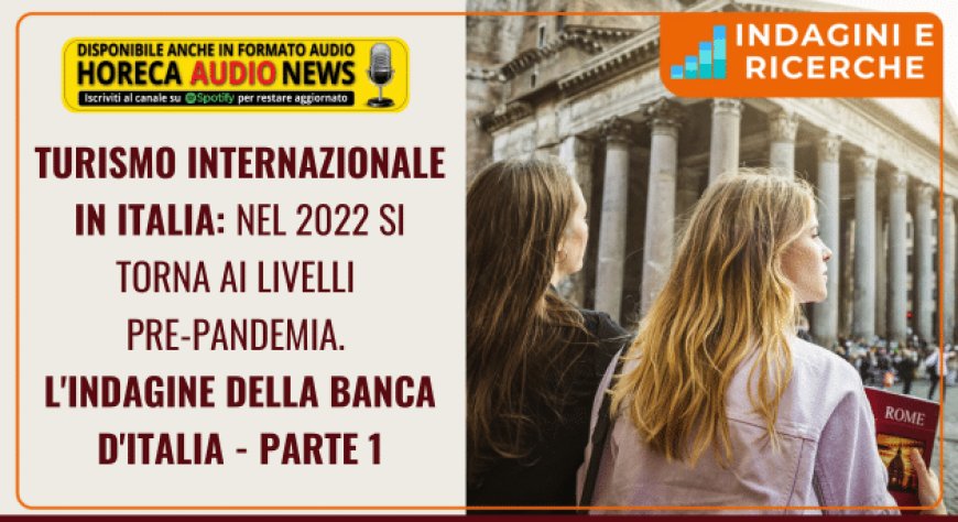 Turismo internazionale in Italia: nel 2022 si torna ai livelli pre-pandemia. L'indagine della Banca d'Italia - Parte 1