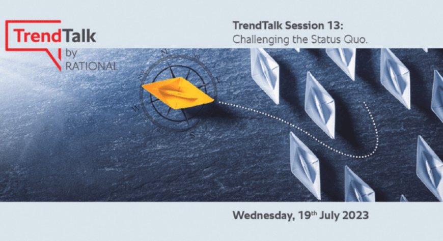 RATIONAL, TrendTalk sessione 13: sfidare lo status quo