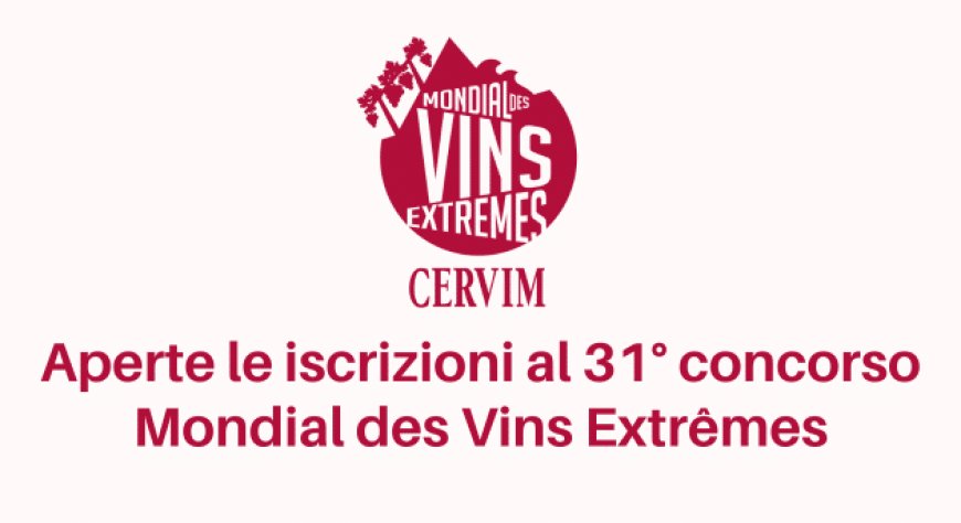 Aperte le iscrizioni al 31° concorso Mondial des Vins Extrêmes