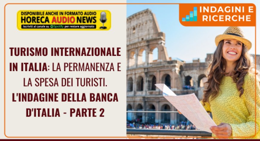 Turismo internazionale in Italia: la permanenza e la spesa dei turisti. L'indagine della Banca d'Italia - Parte seconda
