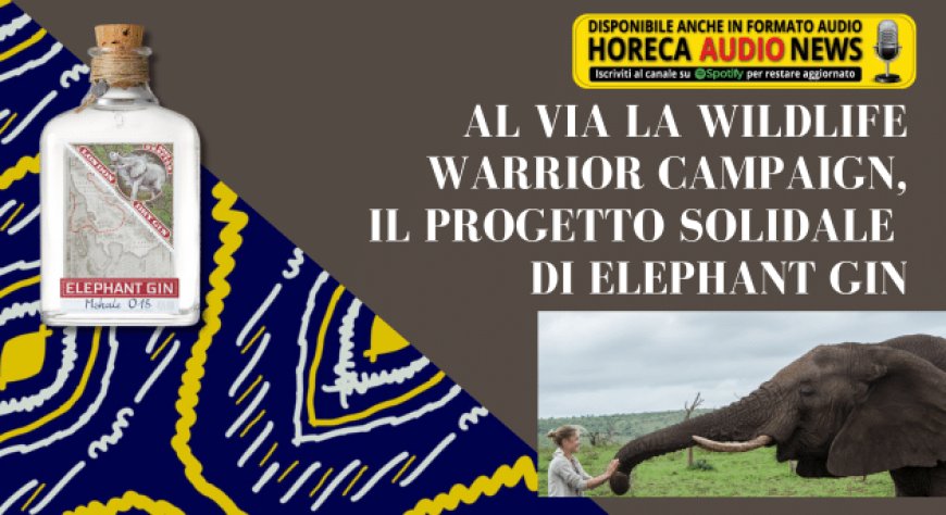 Al via la Wildlife Warrior Campaign, il progetto solidale di Elephant Gin
