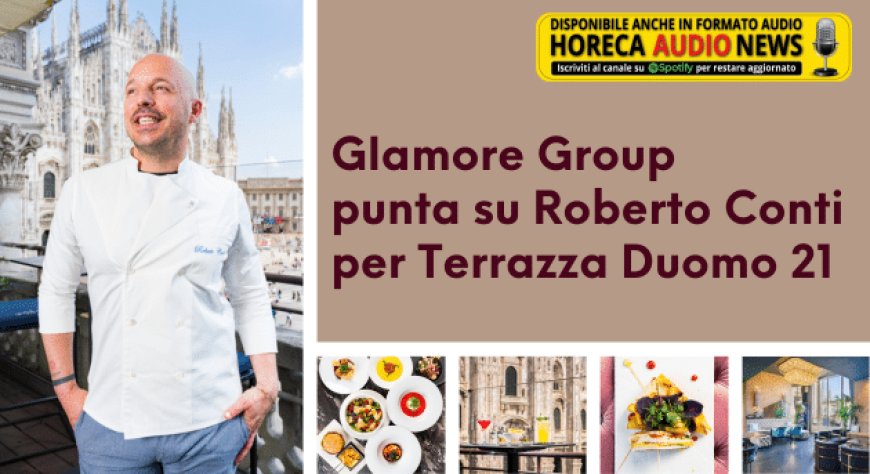 Glamore Group punta su Roberto Conti per Terrazza Duomo 21