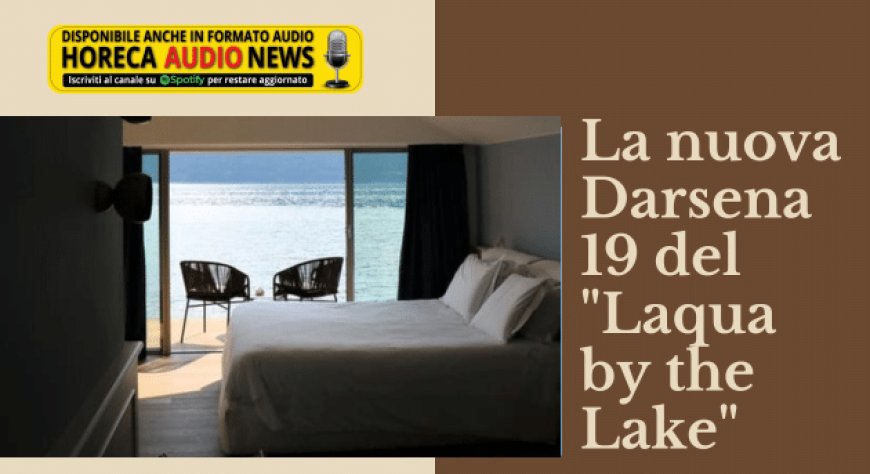 La nuova Darsena 19 del "Laqua by the Lake"