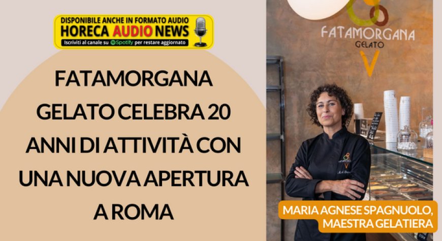 Fatamorgana Gelato celebra 20 anni di attività con una nuova apertura a Roma