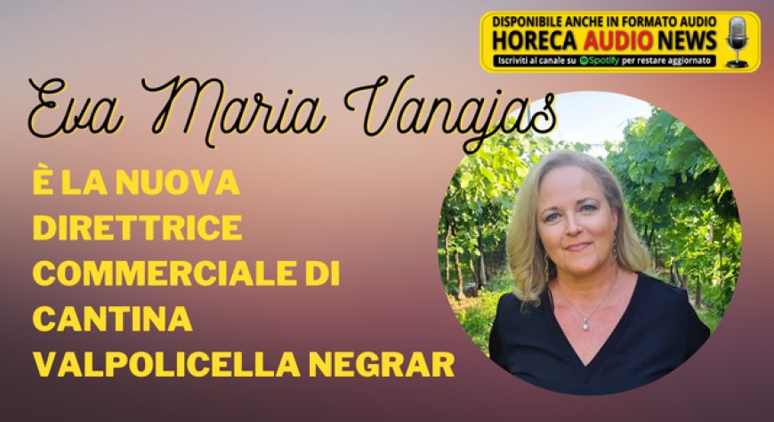 Eva Maria Vanajas è la nuova direttrice commerciale di Cantina Valpolicella Negrar