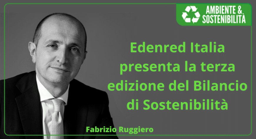 Edenred Italia presenta la terza edizione del Bilancio di Sostenibilità