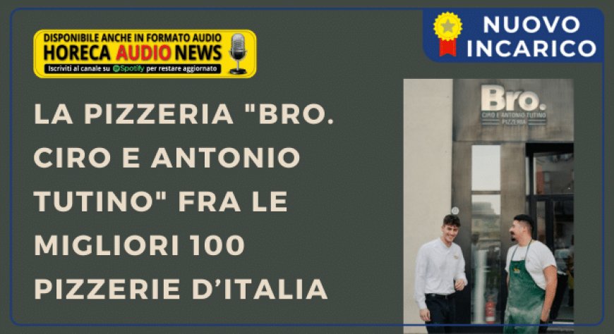 La pizzeria "Bro. Ciro e Antonio Tutino" fra le migliori 100 pizzerie d’Italia