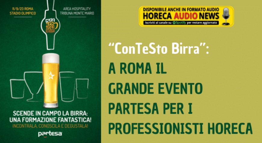 “ConTeSto Birra”: a Roma il grande evento Partesa per i professionisti Horeca