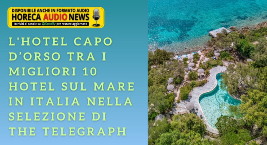 L'Hotel Capo d’Orso tra i migliori 10 hotel sul mare in Italia nella selezione di The Telegraph