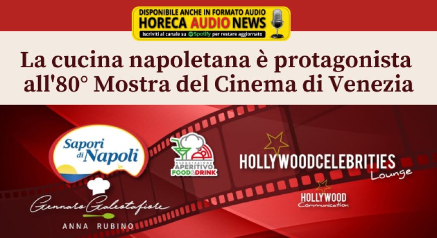 La cucina napoletana è protagonista all'80° Mostra del Cinema di Venezia